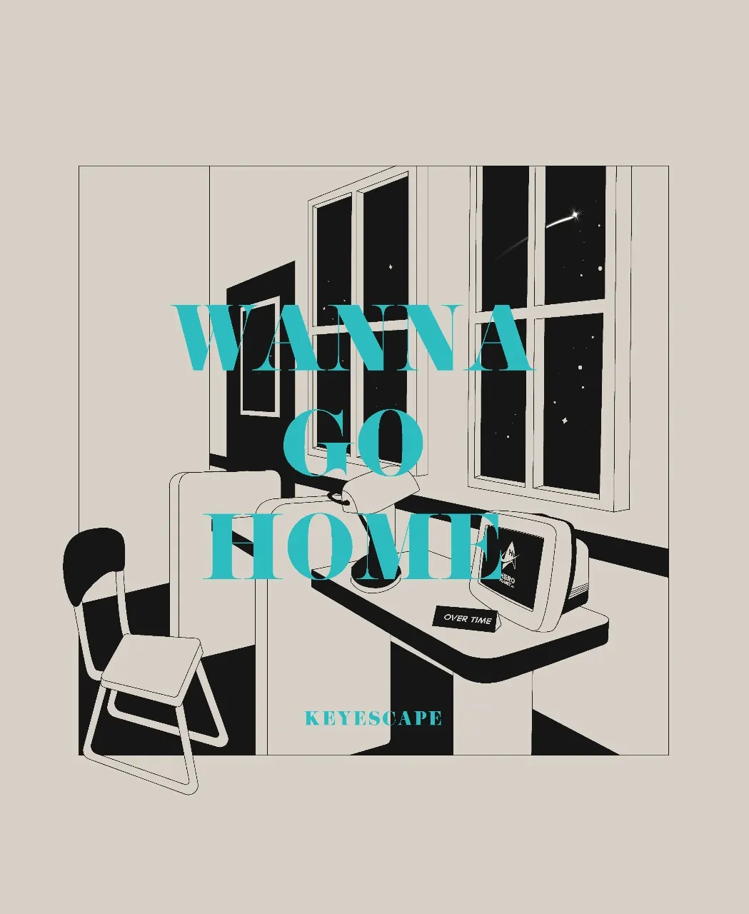 WANNA GO HOME · 키이스케이프 우주라이크 테마 포스터